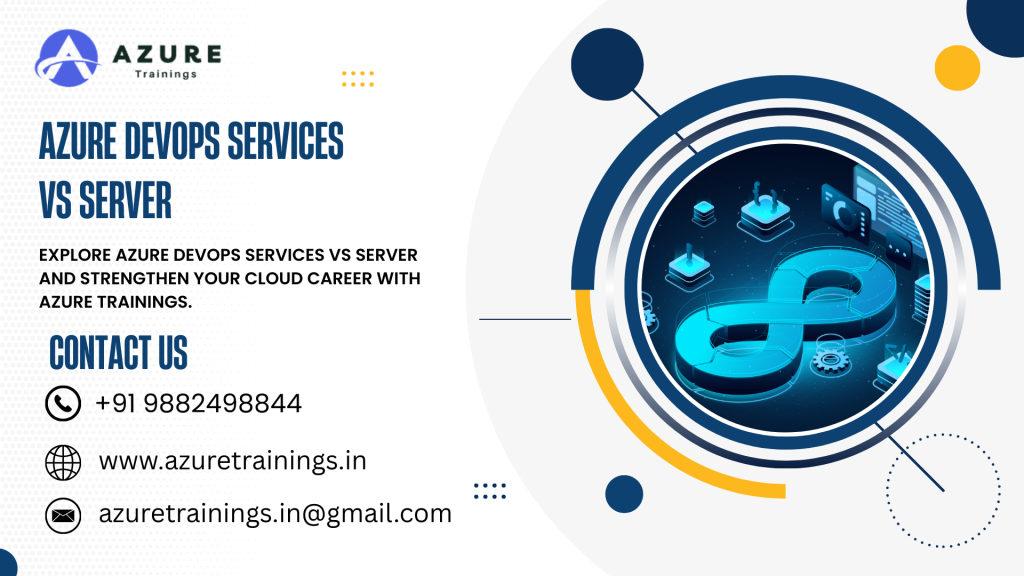 Explore Azure DevOps Services vs Server and strengthen your cloud career with Azure Trainings.